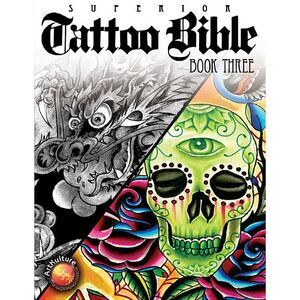 Tattoo Bible Book Three -- Superior Tattoo